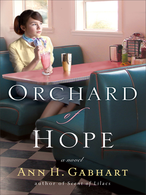 Title details for Orchard of Hope by Ann H. Gabhart - Available